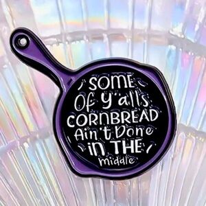 3/$25 Iron Skillet “Some of Y’all’s Cornbread Ain’t Done in the Middle” Unisex